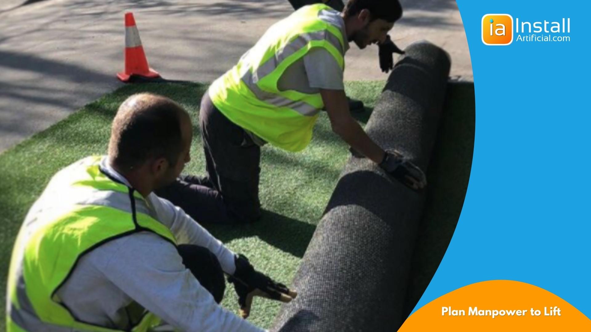 plan manpower to lift artificial grass from curbside after delivery