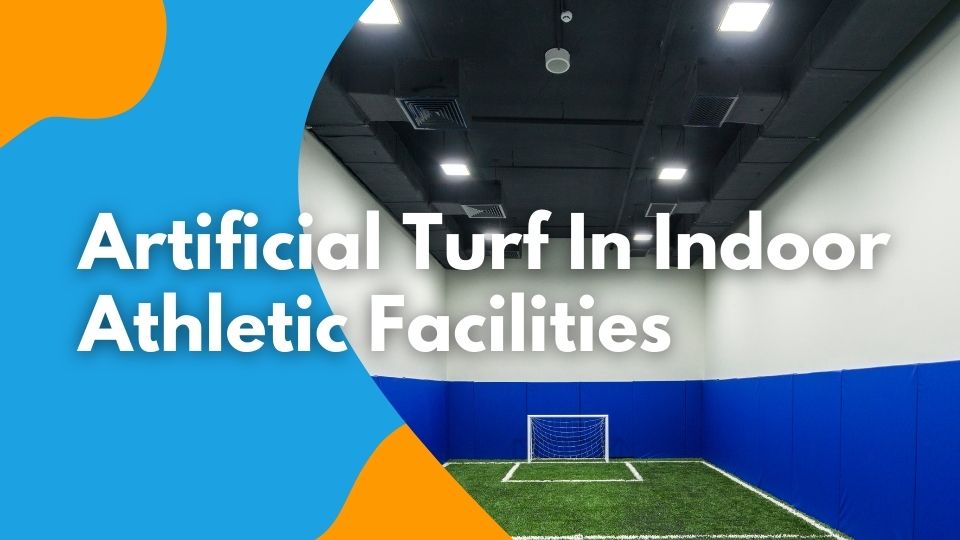 Artificial Turf in indoor athletic facilities