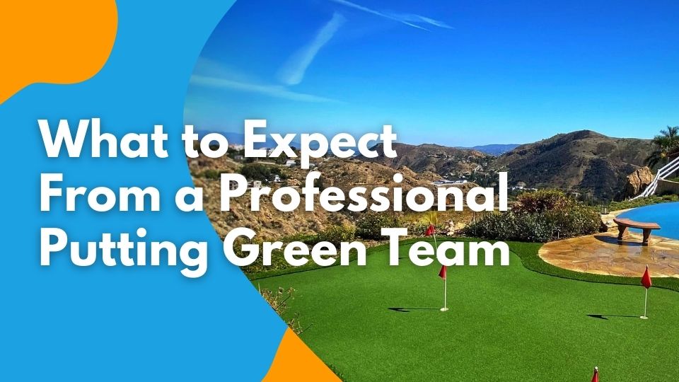 what to expect from professional putting green team