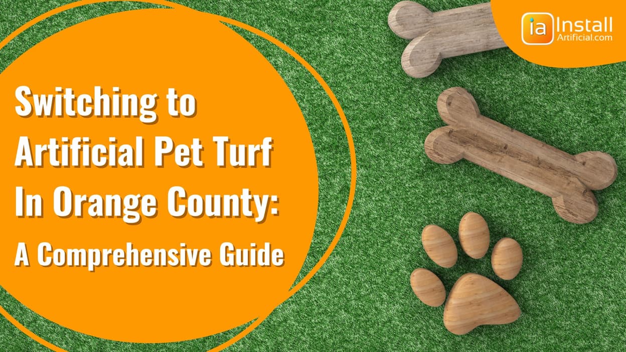 Switching to Pet Turf in Orange County: A Comprehensive Guide