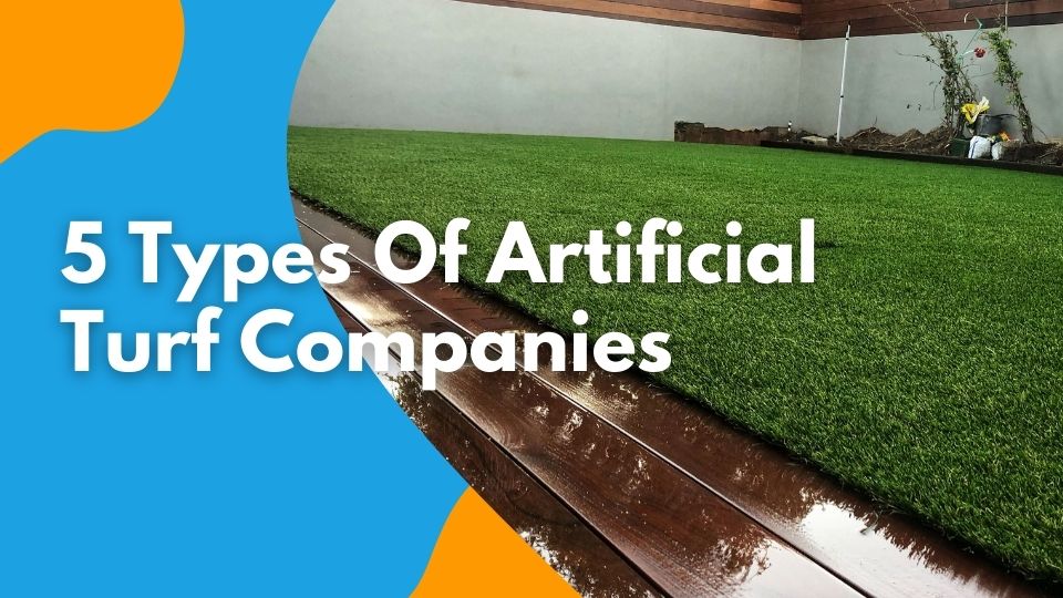 5 Types Of Artificial Turf Companies