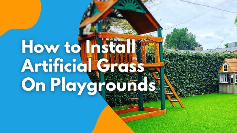 How to install artificial grass on playgrounds