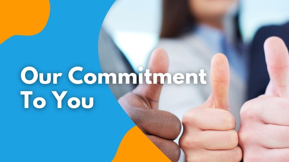 Our Commitment To You