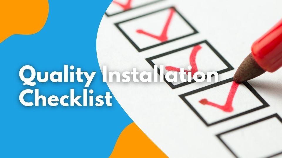 Quality Installation Checklist