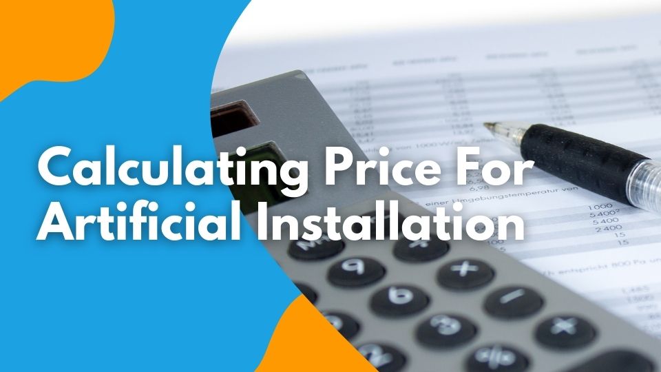 Calculating Price For Artificial Installation