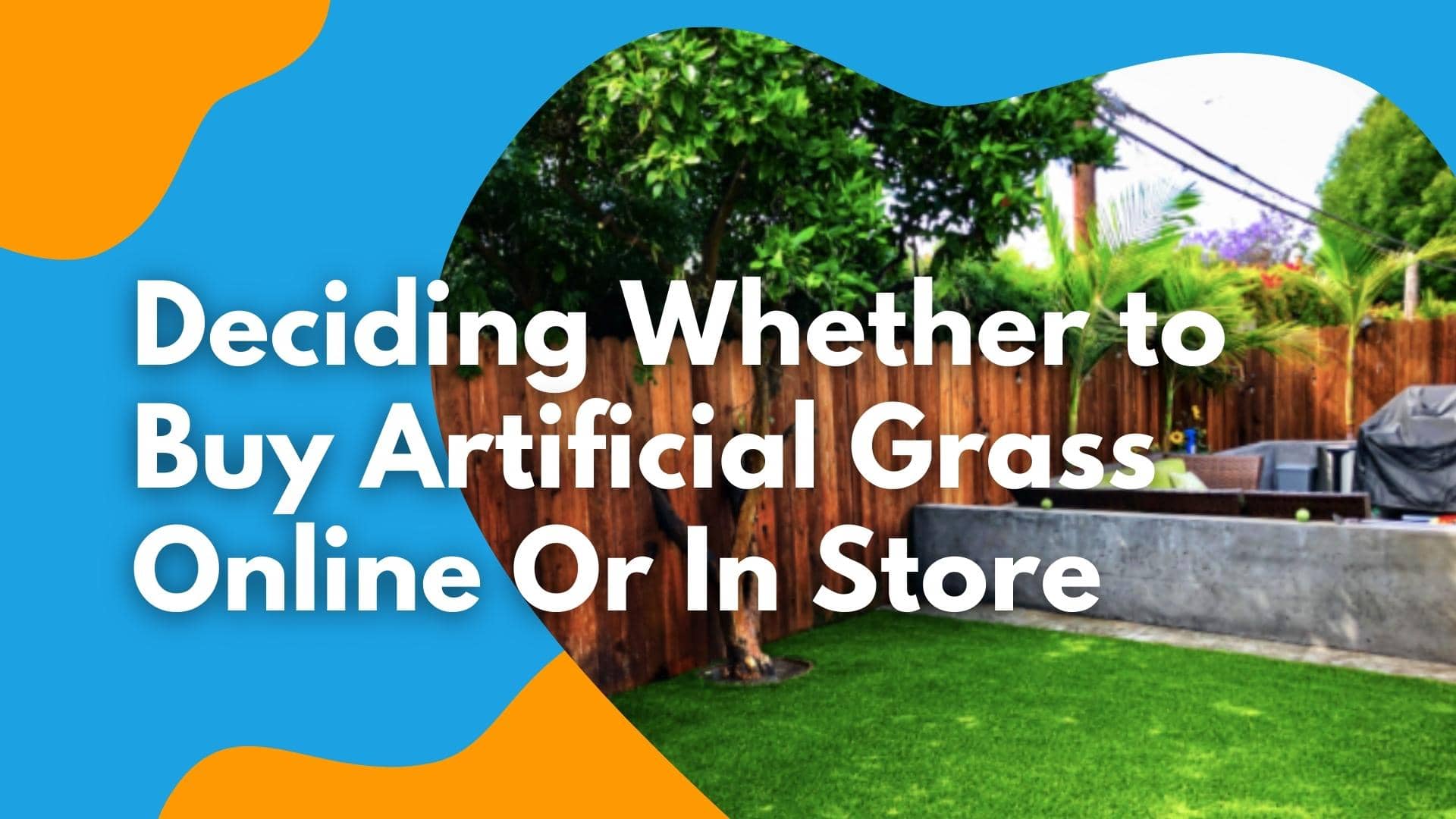 deciding whether to buy artificial grass in store or online