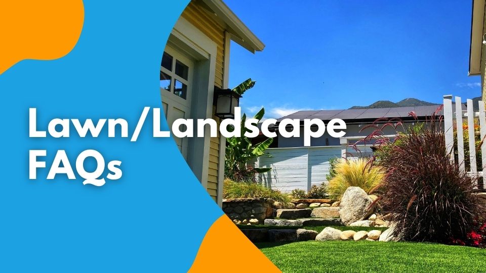 Lawn/Landscape FAQs